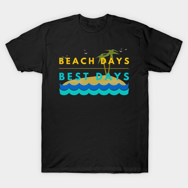 Beach Days Best Days Family Vacation T-Shirt by studiokrk